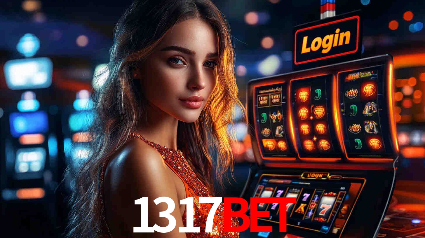 1317bet: Jogos de Caça-Níqueis-Altas Recompensas, Roleta-Velocidade, Blackjack-Desafios Máximos